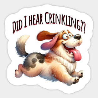 Did I Hear Crinkling?? funny dog design Sticker